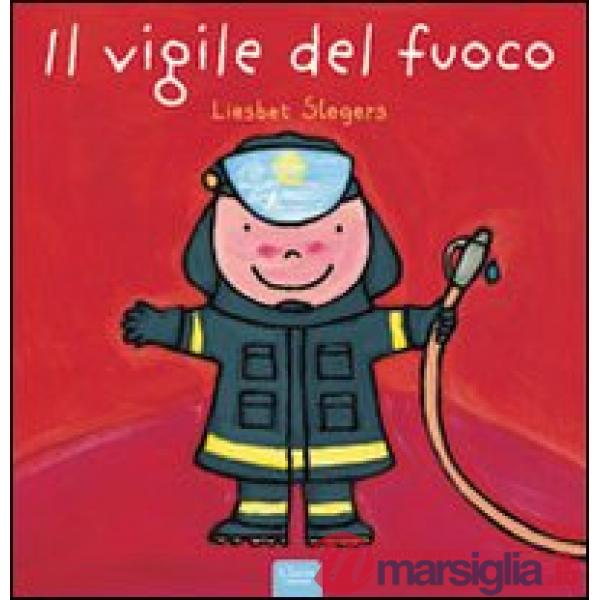 Vigile del fuoco. Ediz. illustrata (Il)