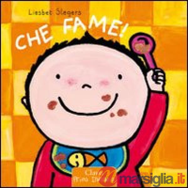 Che fame! Ediz. illustrata