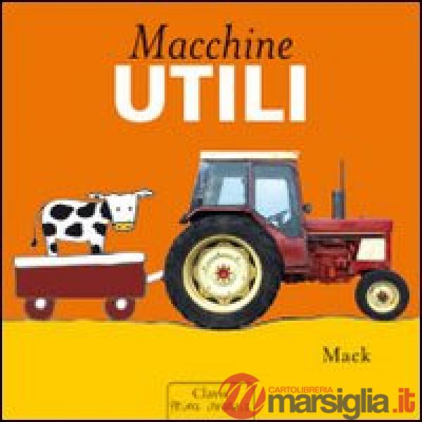 Macchine utili. Ediz. illustrata