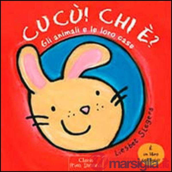 Animali e le loro cose. Cucù! Chi è? Ediz. illustrata