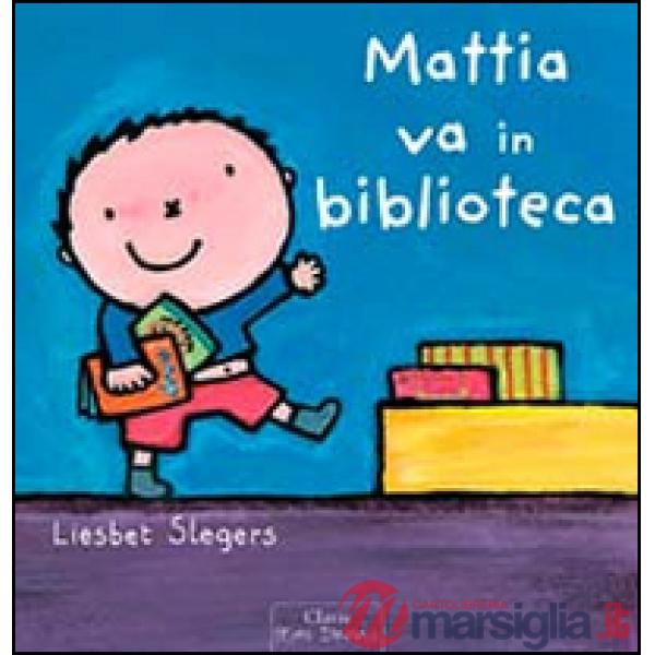 Mattia va in biblioteca. Ediz. illustrata