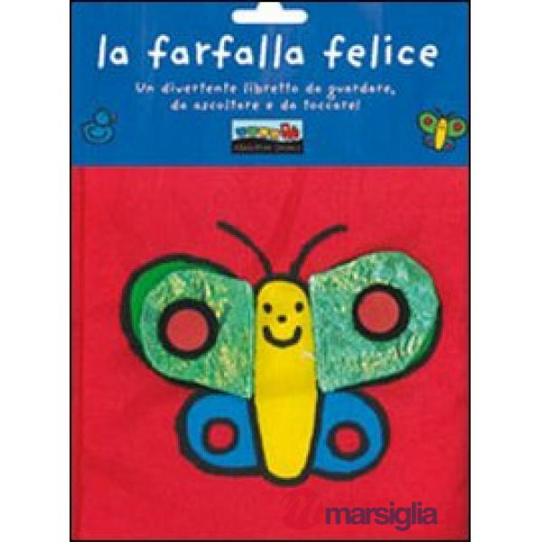Farfalla felice. Ediz. illustrata (La)