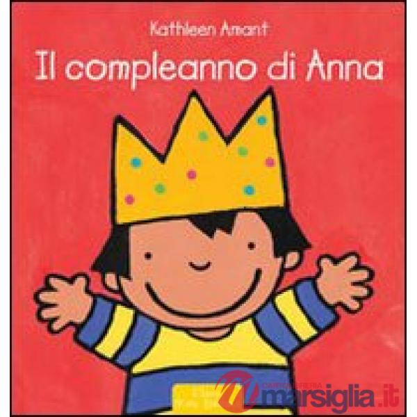 Compleanno di Anna. Ediz. illustrata (Il)