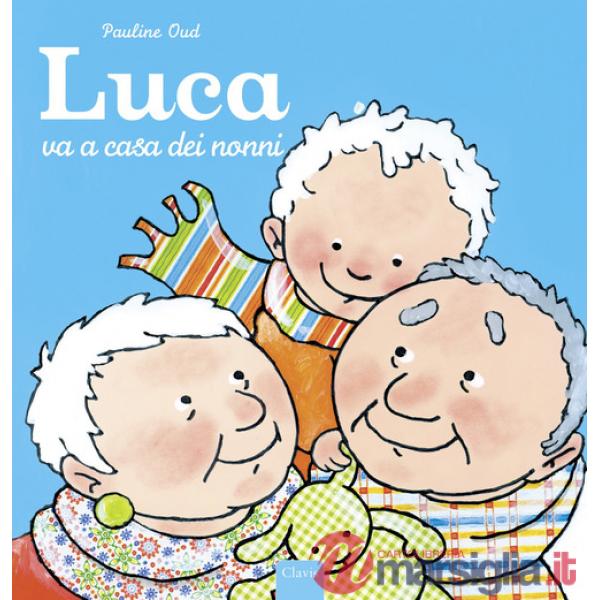 Luca va a casa dei nonni. Ediz. illustrata