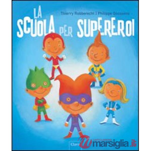 Scuola per supereroi. Ediz. illustrata (La)