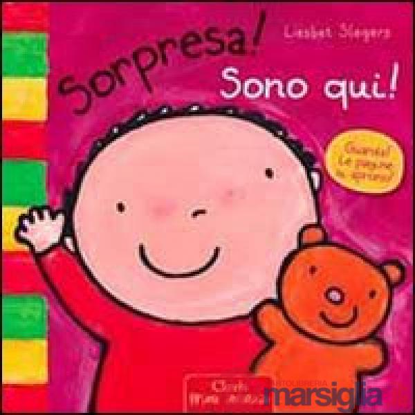 Sorpresa! Sono qui! Ediz. illustrata