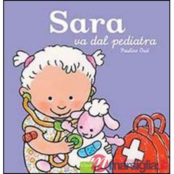 Sara va dal pediatra. Ediz. illustrata