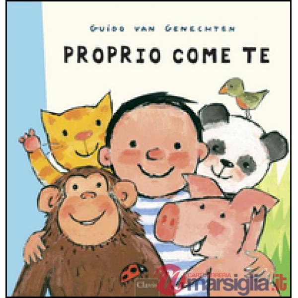 Proprio come te. Ediz. illustrata
