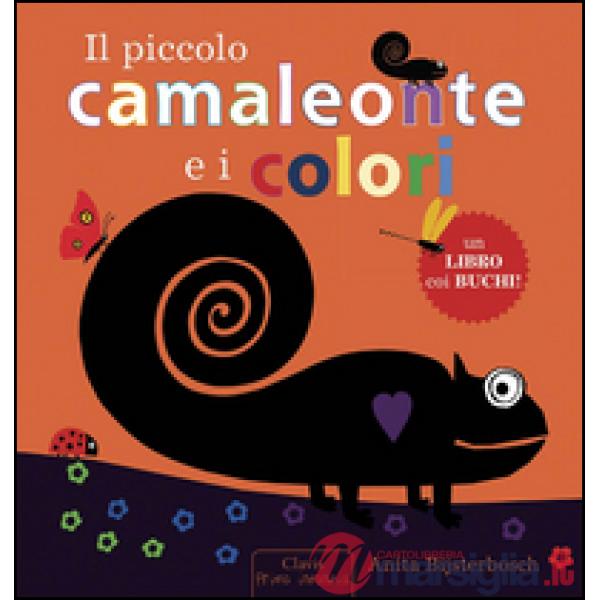 Piccolo camaleonte e i colori. Ediz. illustrata (Il)