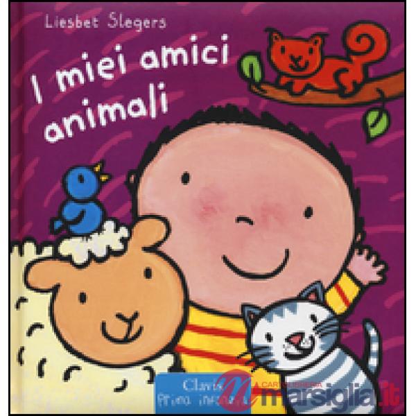 Miei amici animali. Ediz. illustrata (I)