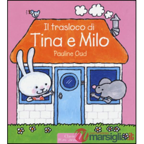 Trasloco di Tina e Milo. Ediz. illustrata (Il)