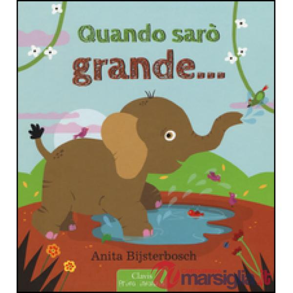 Quando sarò grande.... Ediz. a colori