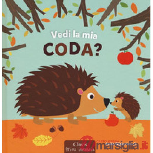 Vedi la mia coda? Ediz. a colori