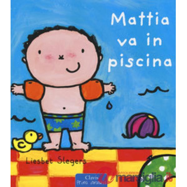 Mattia va in piscina. Ediz. a colori
