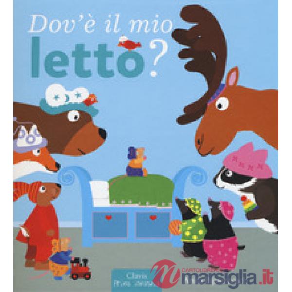 Dov'e' il mio letto? Ediz. a colori