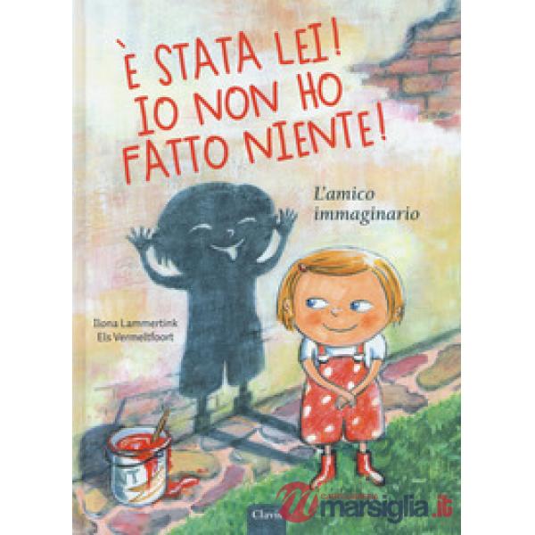 È stata lei! Io non ho fatto niente! L'amico immaginario. Ediz. a colori