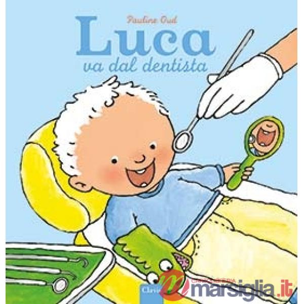 Luca va dal dentista. Ediz. a colori