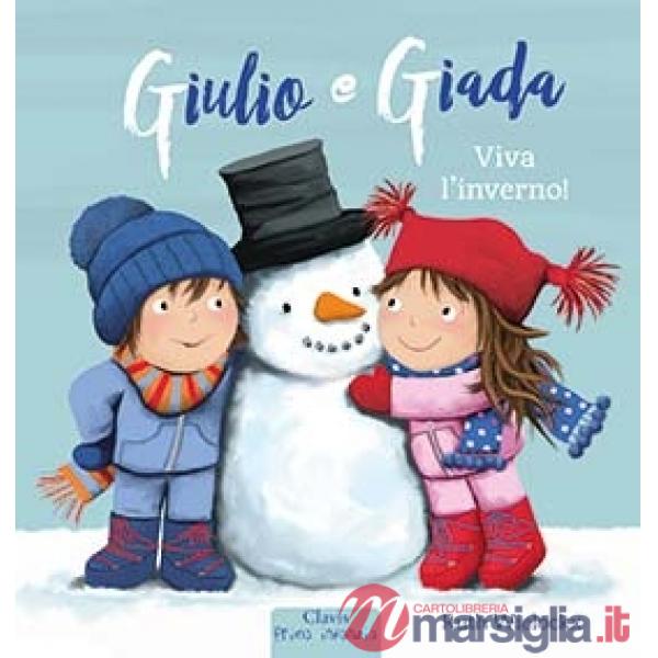 Viva l'inverno! Giulio e Giada. Ediz. a colori