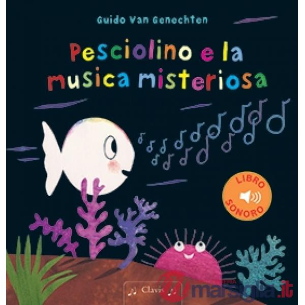 Pesciolino e la musica misteriosa. Ediz. a colori