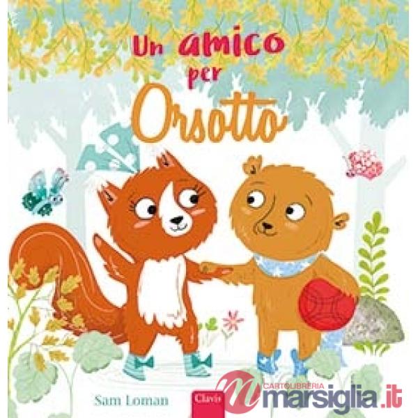 Amico per Orsotto. Ediz. a colori (Un)
