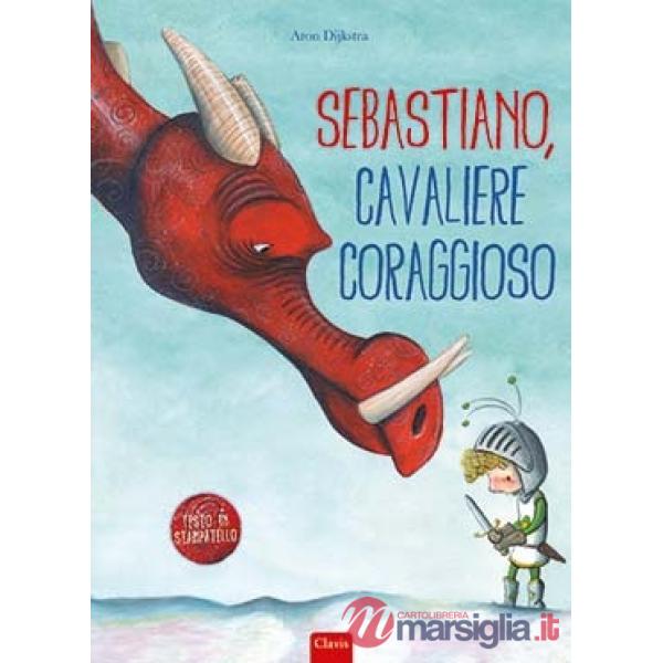 Sebastiano, cavaliere coraggioso. Ediz. a colori