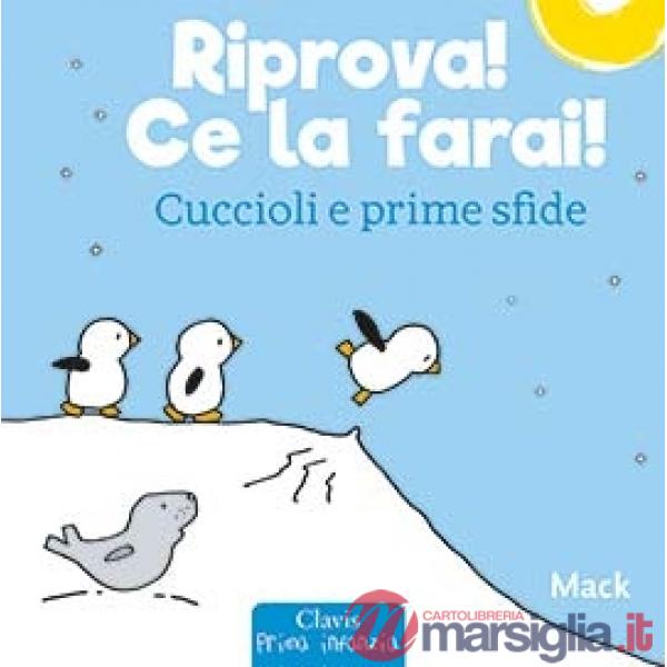 Riprova! Ce la farai! Cuccioli e prime sfide. Ediz. a colori