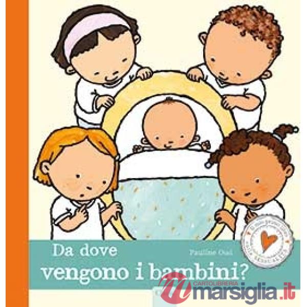 Da dove vengono i bambini? Ediz. a colori