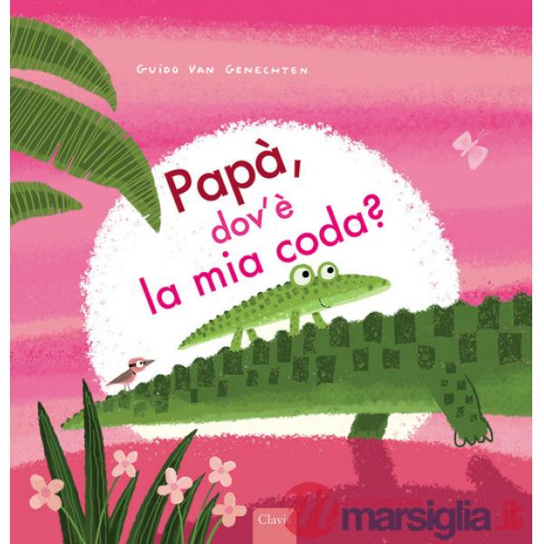 Papà, dov'è la mia coda? Ediz. a colori
