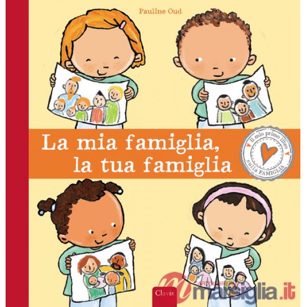 Mia famiglia, la tua famiglia. Ediz. a colori (La)