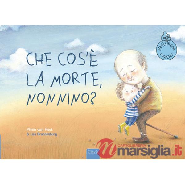 Che cos'è la morte, nonnino? Ediz. a colori