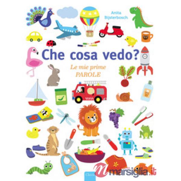 Che cosa vedo? Le mie prime parole. Ediz. a colori