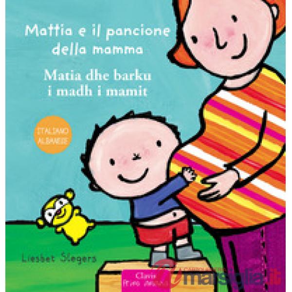 Mattia e il pancione della mamma. Ediz. italiana e albanese