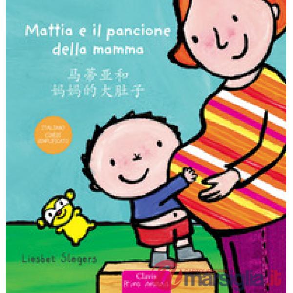 Mattia e il pancione della mamma. Ediz. italiana e cinese semplificato