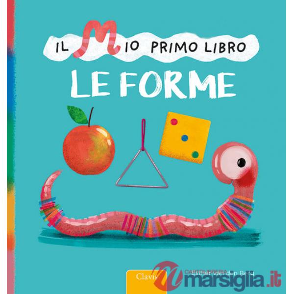 Le forme. Il mio primo libro. Ediz. a colori