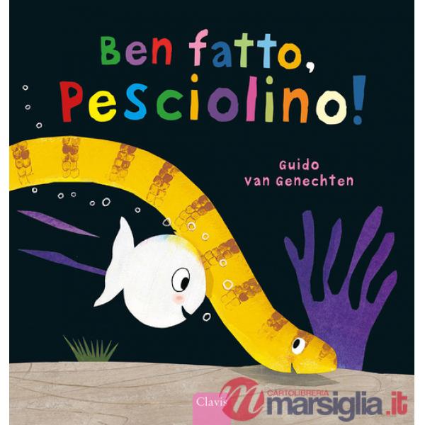 Ben fatto, pesciolino! Ediz. a colori