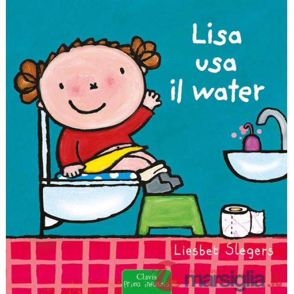 Lisa usa il water. Ediz. a colori