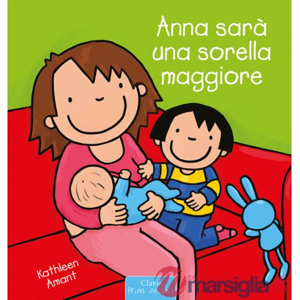 Anna sarà una sorella maggiore. Ediz. a colori