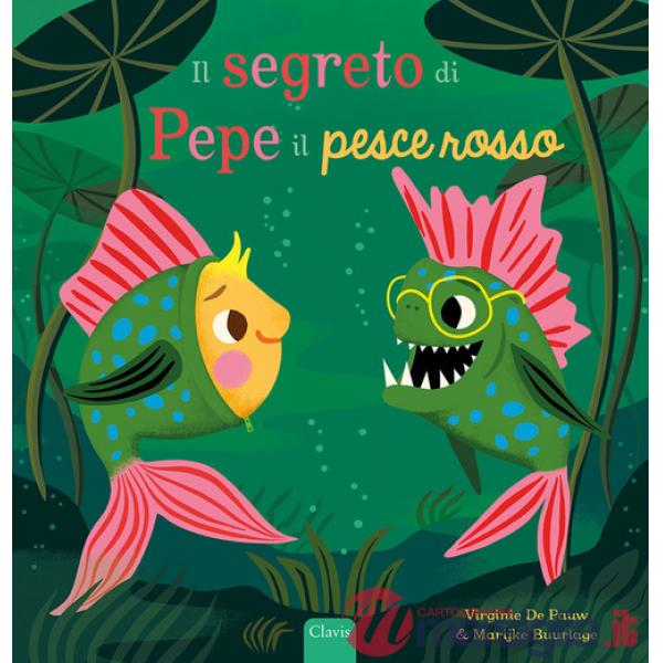 Segreto di Pepe il pesce rosso. Ediz. a colori (Il)
