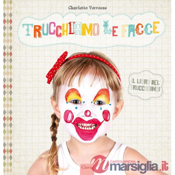 Trucchiamo le facce. Ediz. a colori