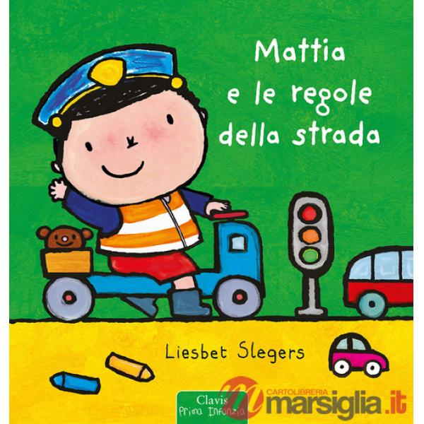 Mattia e le regole della strada. Ediz. a colori