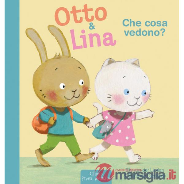 Che cosa vedono? Otto & Lina. Ediz. a colori