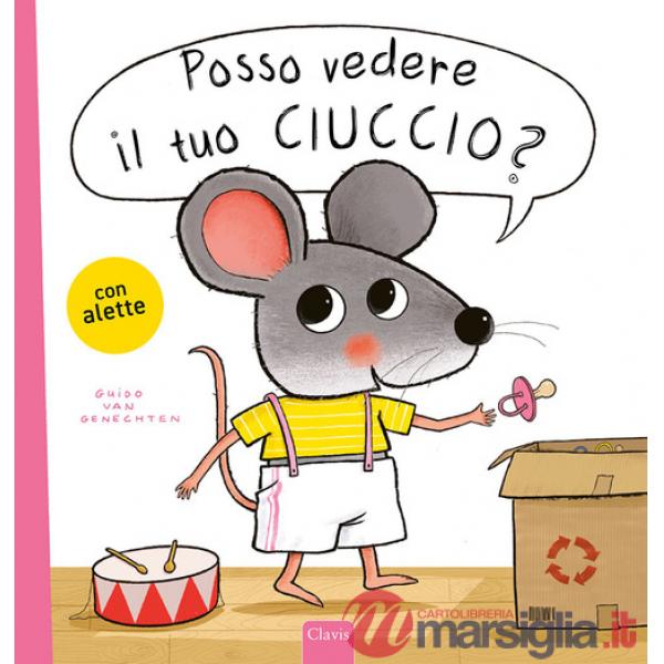Posso vedere il tuo ciuccio? Ediz. a colori