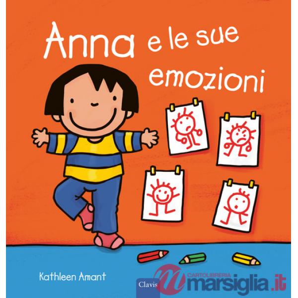 Anna e le sue emozioni. Ediz. a colori