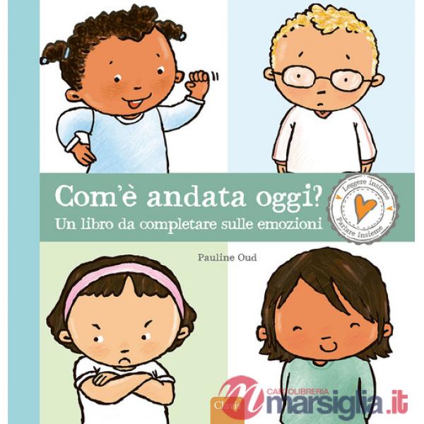 Com'è andata oggi? Un libro da completare sulle emozioni. Ediz. a colori