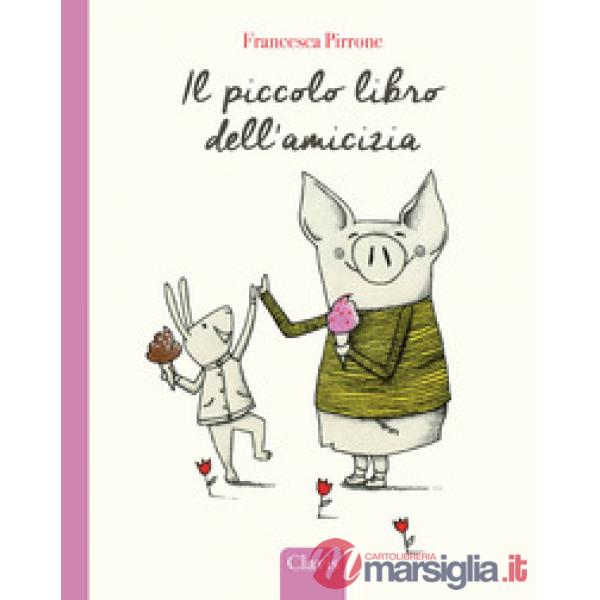 Piccolo libro dell'amicizia. Ediz. a colori (Il)