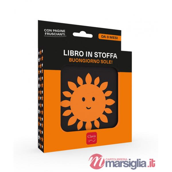 Buongiorno sole! Libro in stoffa. Ediz. a colori