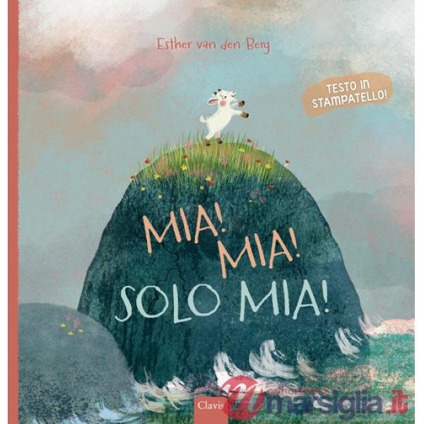 Mia! Mia! Solo mia! Ediz. a colori