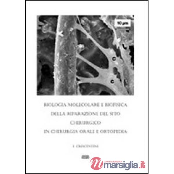 Biologia molecolare e biosofica della riparazione del sito chirurgico in chirurgia orale e ortopedia
