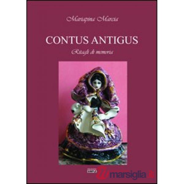 Contus Antigus. Ritagli di memoria. Ediz. sarda e italiana