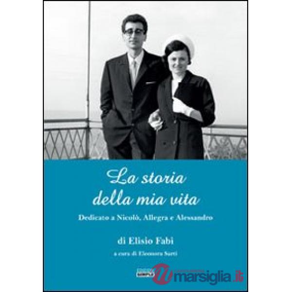 Storia della mia vita. Dedicato a Nicolò, Allegra e Alessandro (La)